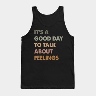 It'S A Good Day To Talk About Feeling Tank Top